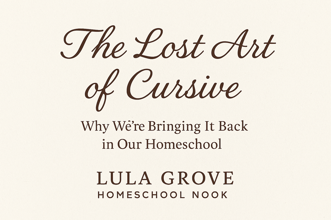 The Lost Art of Cursive: Why We’re Bringing It Back in Our Homeschool