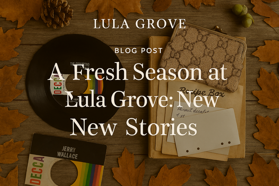A Fresh Season at Lula Grove: New Finds, New Stories