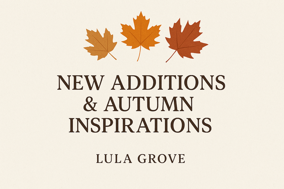 New Additions & Autumn Inspirations at Lula Grove