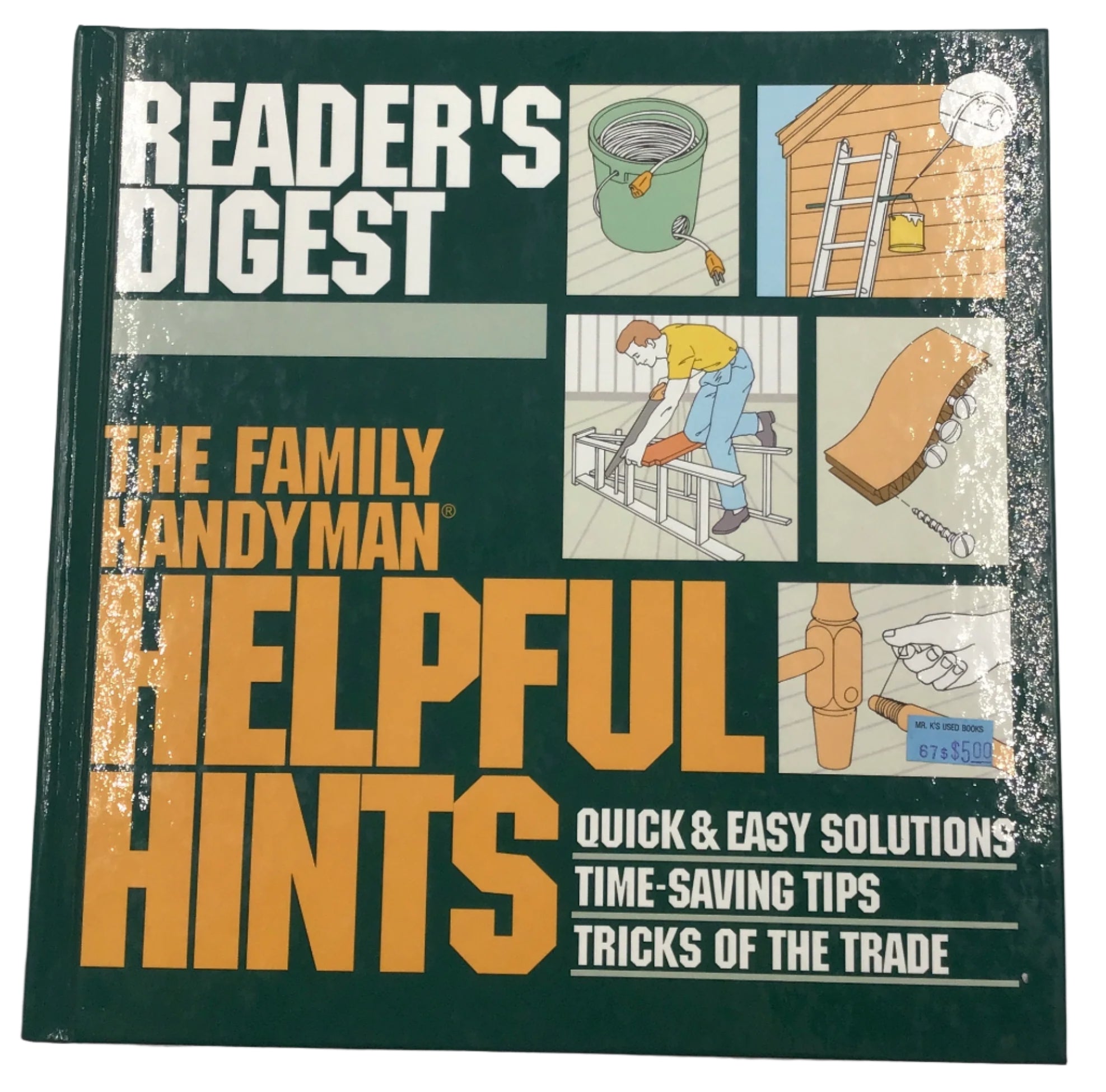 Reader's Digest The Family Handyman Helpful Hints - Quick & Easy Solutions, Time-Saving Tips, Tricks of the Trade