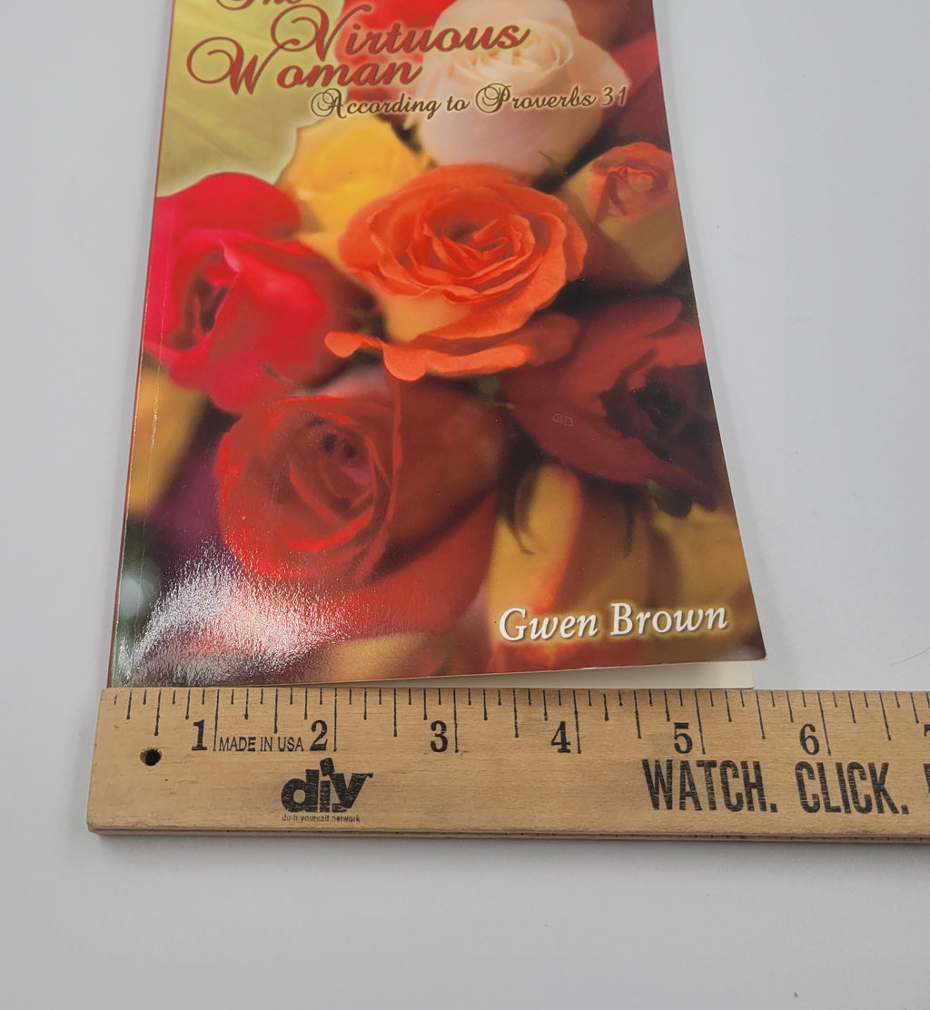 The Virtuous Woman According to Proverbs 31 by Gwen Brown (2007, Master Press)