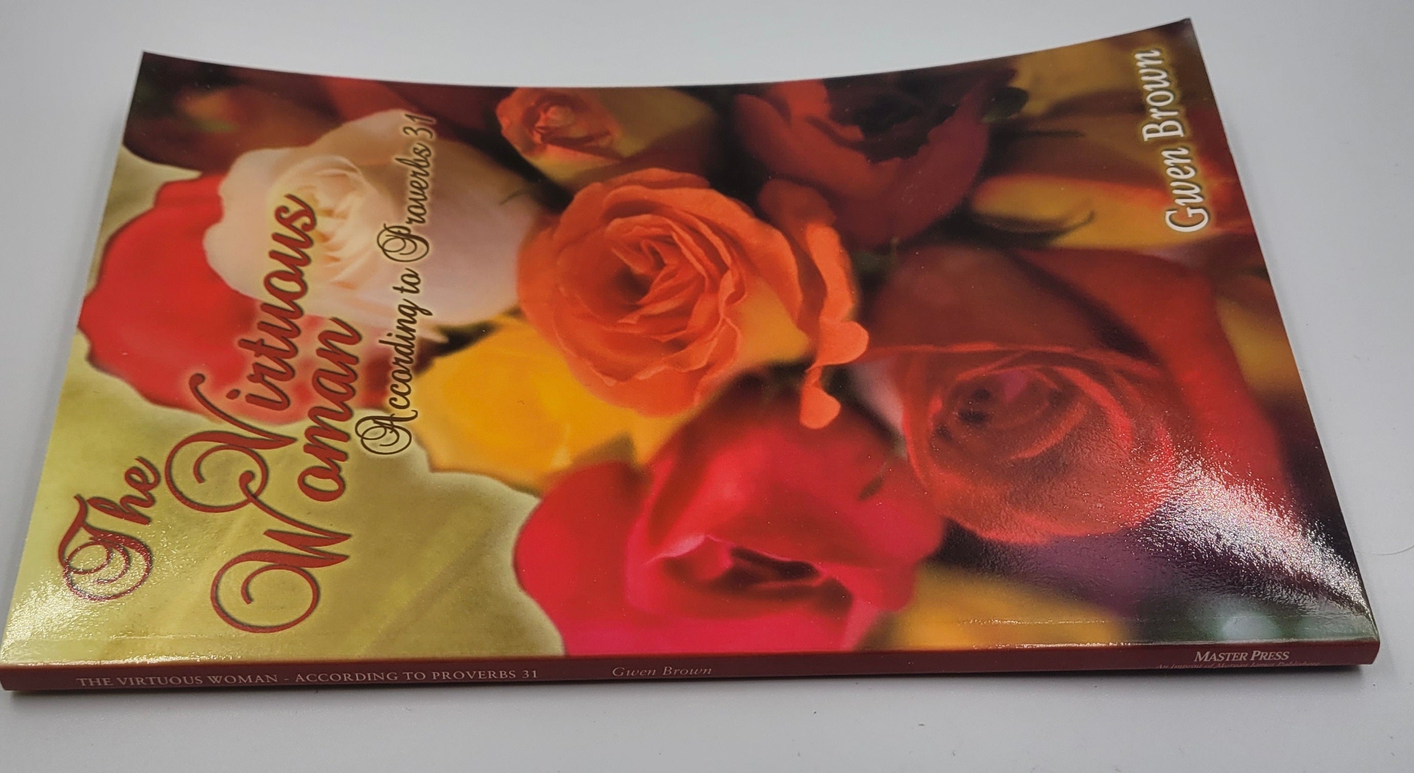 The Virtuous Woman According to Proverbs 31 by Gwen Brown (2007, Master Press)