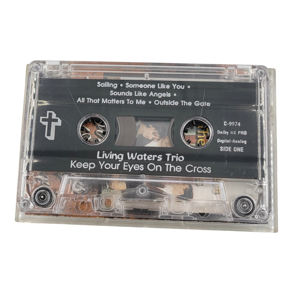Living Waters Trio – Keep Your Eyes On The Cross (Gospel Cassette, Tested)