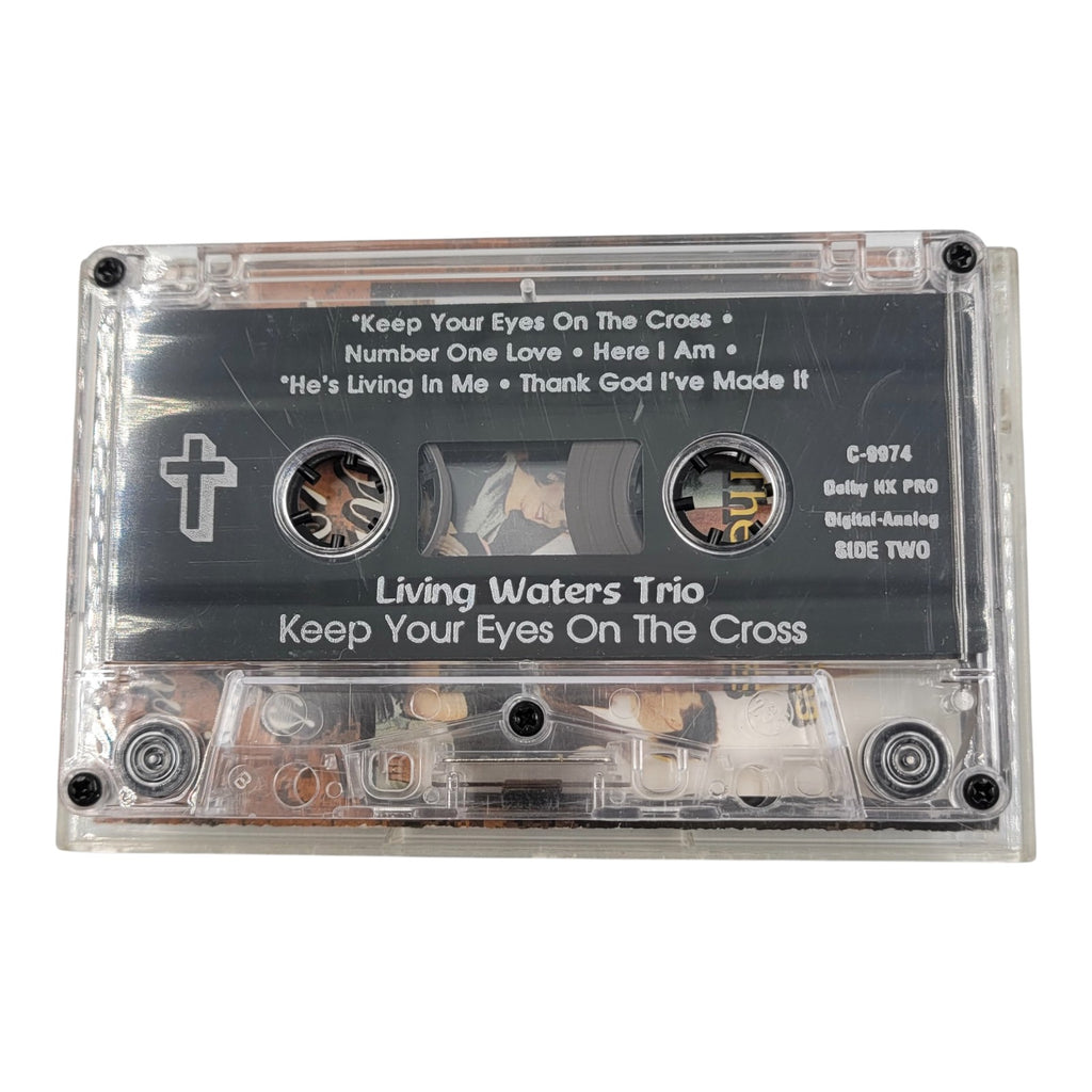 Living Waters Trio – Keep Your Eyes On The Cross (Gospel Cassette, Tested)