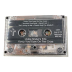 Living Waters Trio – Keep Your Eyes On The Cross (Gospel Cassette, Tested)