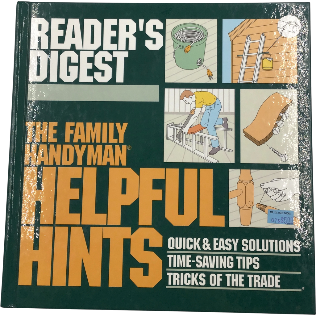 Reader's Digest The Family Handyman Helpful Hints - Quick & Easy Solutions, Time-Saving Tips, Tricks of the Trade