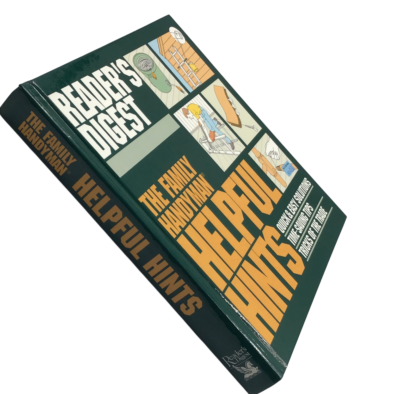 Reader's Digest The Family Handyman Helpful Hints - Quick & Easy Solutions, Time-Saving Tips, Tricks of the Trade