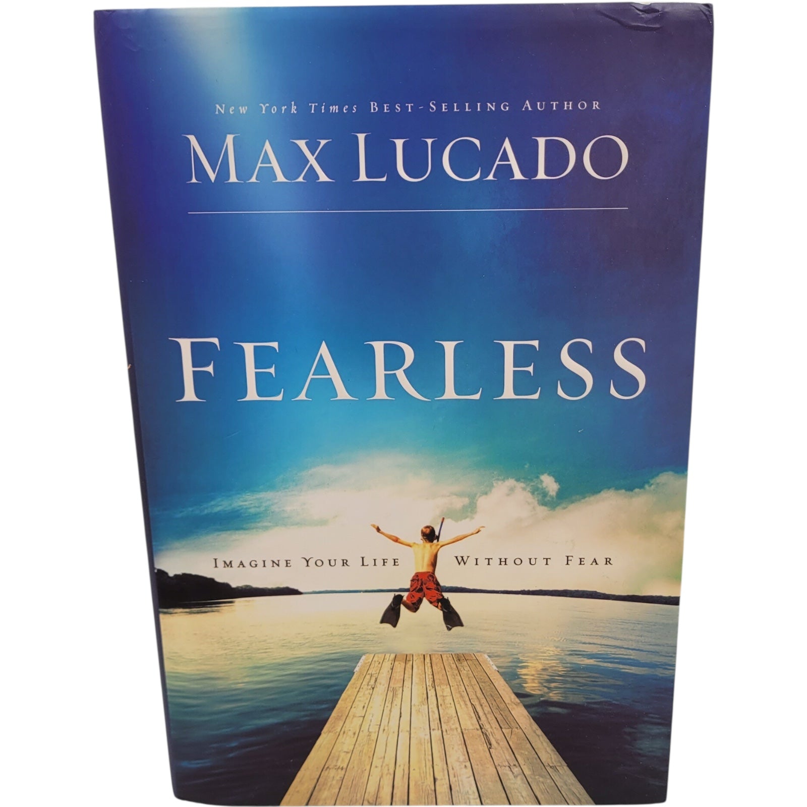 Fearless: Imagine Your Life Without Fear by Max Lucado – Hardcover, 2009