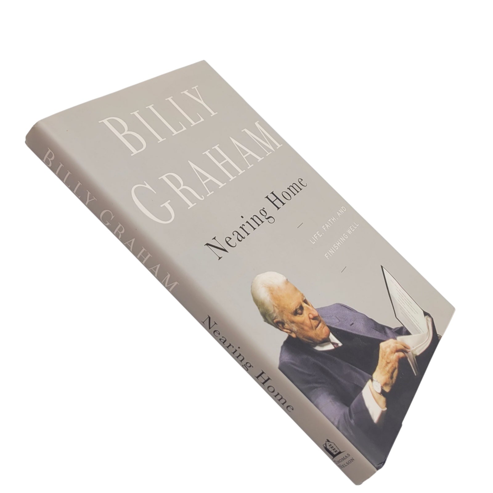 Nearing Home: Life, Faith, and Finishing Well by Billy Graham – Hardcover