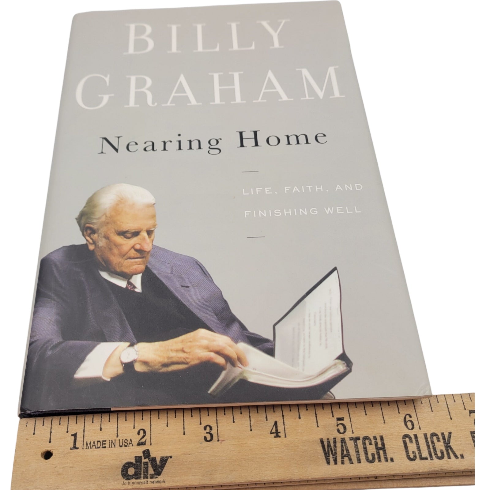 Nearing Home: Life, Faith, and Finishing Well by Billy Graham – Hardcover