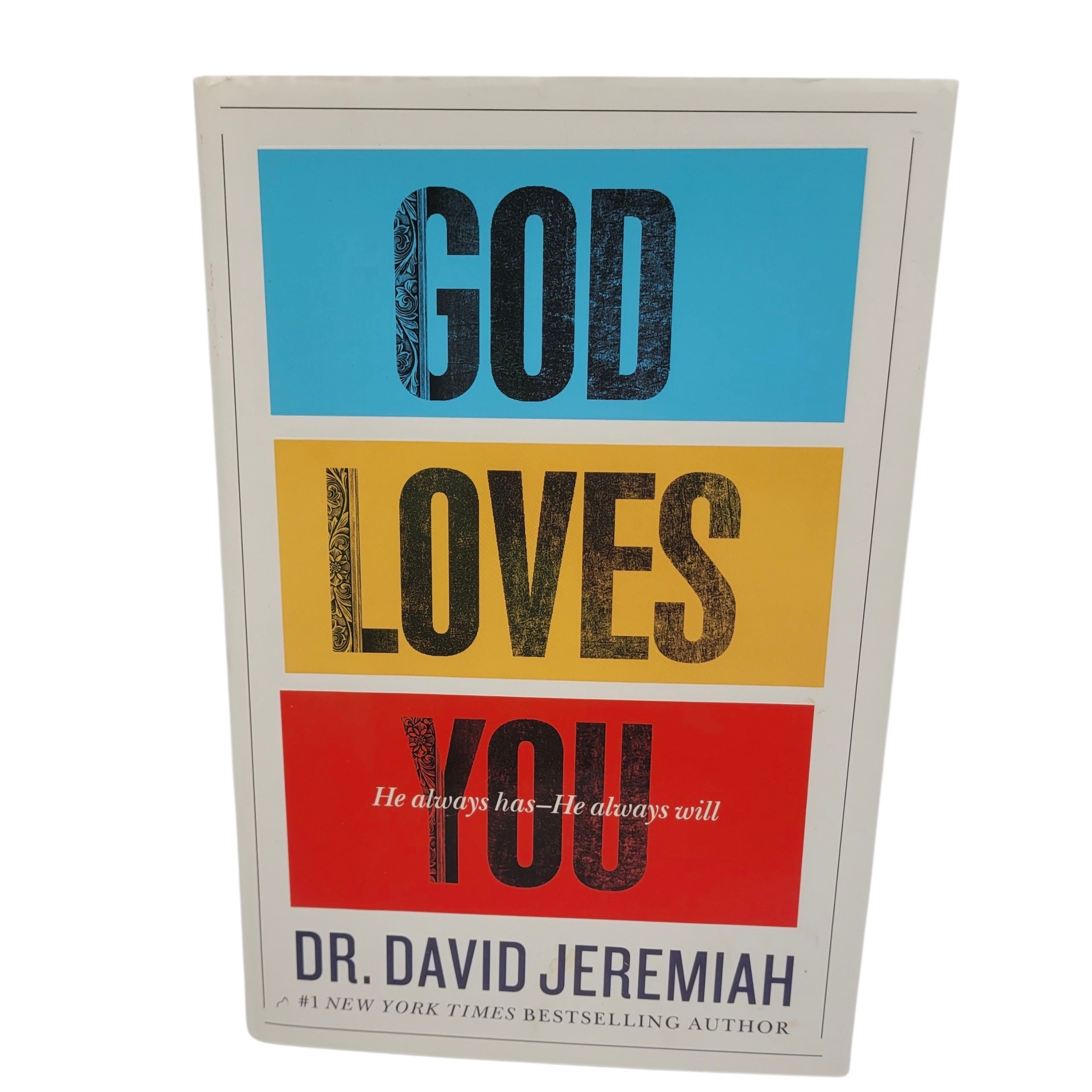 God Loves You: He Always Has—He Always Will by Dr. David Jeremiah (First Edition, 2012)